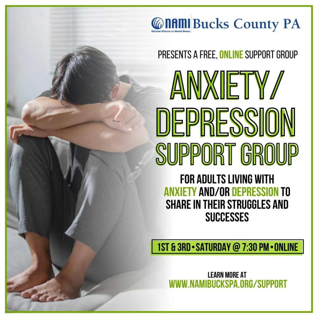 A person sitting with their head down. A flyer from NAMI Bucks County PA promotes a free online support group for adults with anxiety or depression. Meetings are on the 1st and 3rd Thursdays at 7:30 PM.