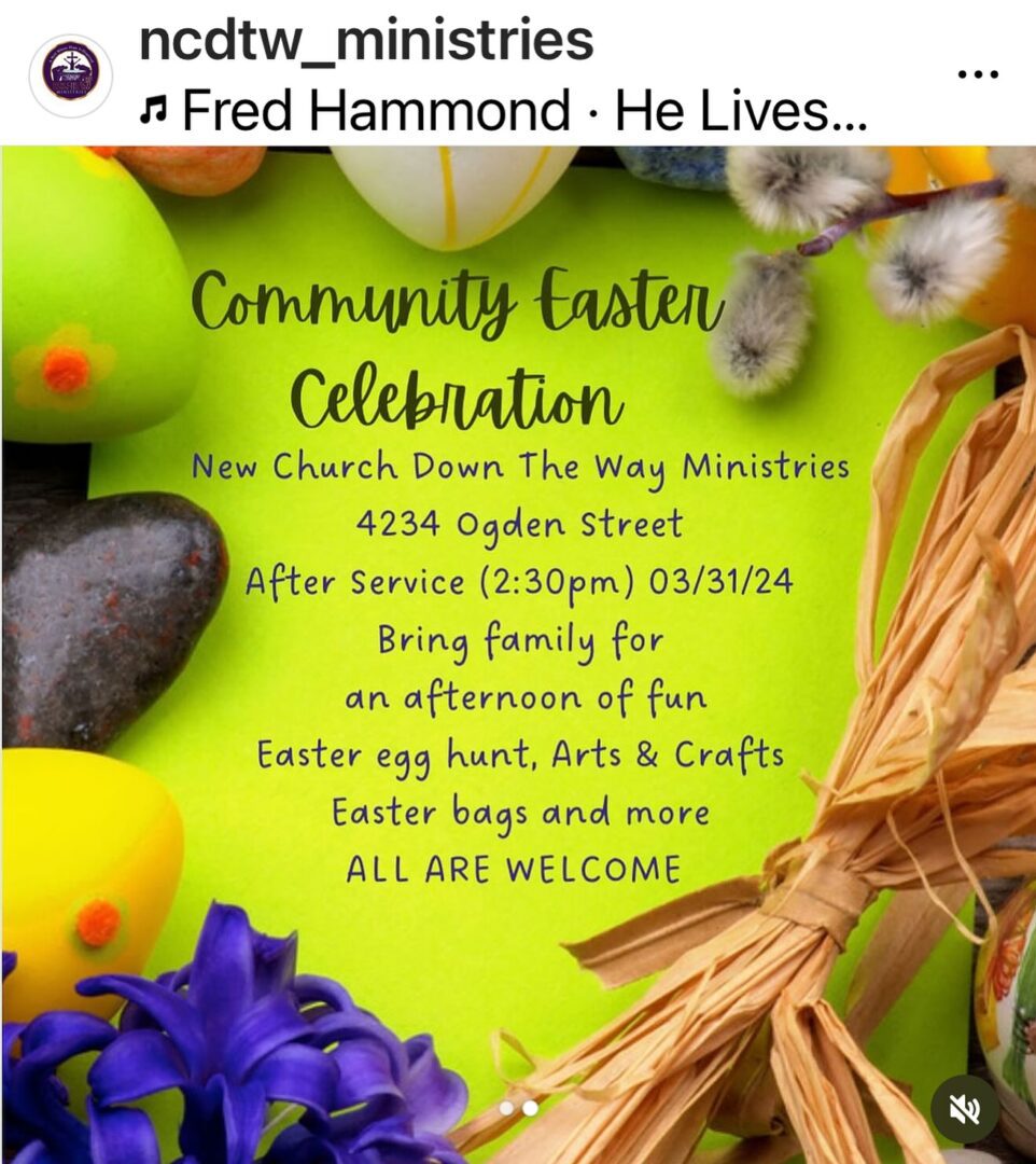 Colorful flyer for a Community Easter Celebration at New Church Down The Way Ministries on 03/31/24, 2:30 pm. Activities include egg hunt, arts & crafts. Address: 4234 Ogden Street. All are welcome.