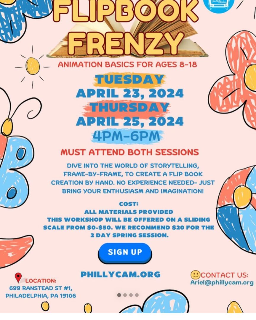 Flyer for "Flipbook Frenzy: Animation Basics for Ages 8-18" on April 23 and April 25, 2024, 4PM-6PM at PhillyCAM. Includes workshop details, contact information, location, and fee recommendation. All materials provided.