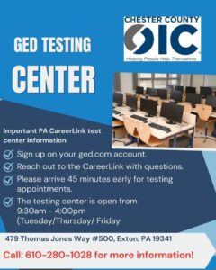 Flyer for Chester County OIC GED Testing Center with info on registration, CareerLink questions, and testing schedules. Open Tues, Thurs, Fri from 9:30 AM to 4:00 PM at 479 Thomas Jones Way, Exton, PA.