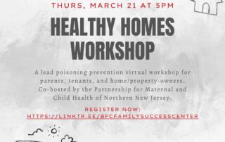 Flyer for the Healthy Homes Workshop on lead poisoning prevention to be held virtually on Thurs, March 21 at 5 PM. Register at linktr.ee/bfcfamilysuccesscenter. Co-hosted by Partnership for Maternal and Child Health.