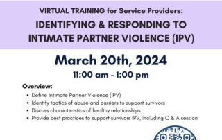 Flyer for a virtual training session on identifying and responding to Intimate Partner Violence (IPV) for service providers on March 20th, 2024, from 11:00 am to 1:00 pm with an overview and registration link.