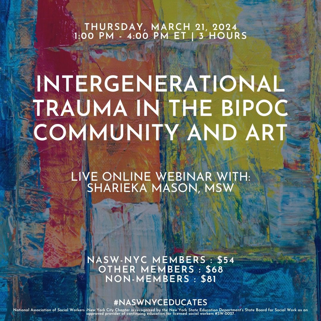 Flyer for a webinar titled "Intergenerational Trauma in the BIPOC Community and Art" on March 21, 2024, 1-4 PM ET. Fee details and NASW-NYC logo at the bottom.