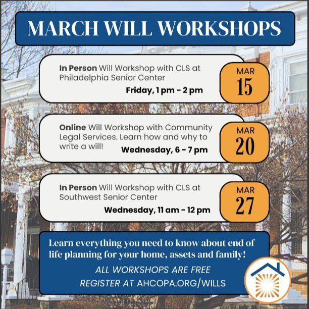 Flyer for March will workshops by CLS. In-person at Philadelphia Senior Center on March 15 and Southwest Senior Center on March 27. Online workshop on March 20. Registration at ahcopa.org/wills.