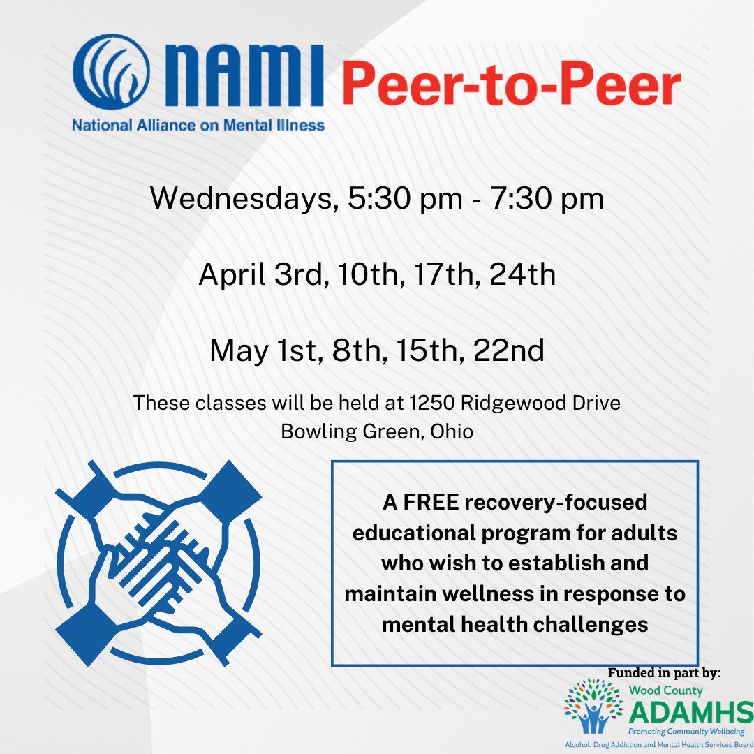 Flyer for NAMI Peer-to-Peer educational program, held on Wednesdays from 5:30 pm - 7:30 pm from April 3rd to May 22nd at 1250 Ridgewood Drive, Bowling Green, Ohio. Free for adults to establish mental health skills.