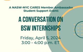 Flyer for a NASW-NYC Cares event titled "A Conversation on BSW Internships" on April 5, 2024, from 3:00-4:00 p.m. ET. Website: www.naswnyc.org/CaresEvents.