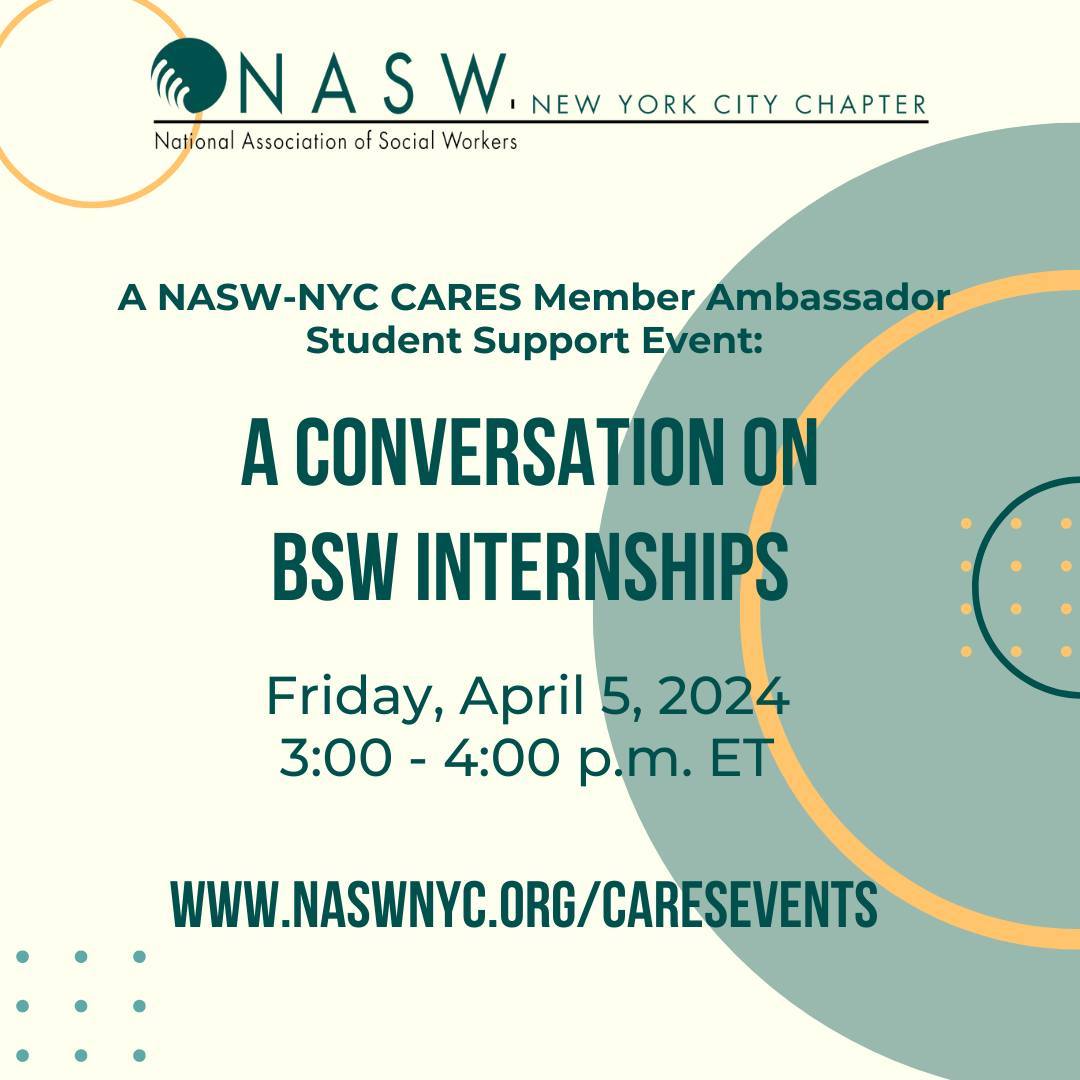 Flyer for a NASW-NYC Cares event titled "A Conversation on BSW Internships" on April 5, 2024, from 3:00-4:00 p.m. ET. Website: www.naswnyc.org/CaresEvents.