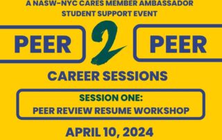 Flyer for NASW-NYC Chapter's Peer 2 Peer Career Sessions. Session One: Peer Review Resume Workshop on April 10, 2024, from 1:00 – 2:00 P.M. ET. Website link: www.naswnyc.org/caresevents.