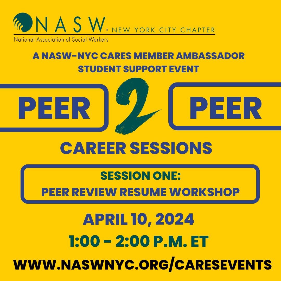 Flyer for NASW-NYC Chapter's Peer 2 Peer Career Sessions. Session One: Peer Review Resume Workshop on April 10, 2024, from 1:00 – 2:00 P.M. ET. Website link: www.naswnyc.org/caresevents.