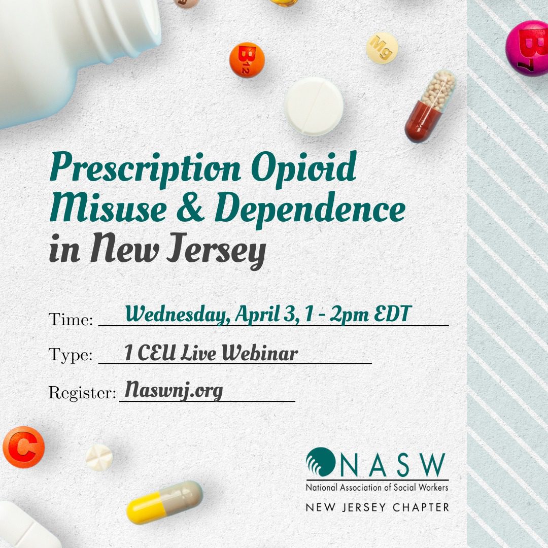 Flyer for a webinar on "Prescription Opioid Misuse & Dependence in New Jersey" by NASW NJ on Wednesday, April 3, from 1-2 pm EDT. It offers 1 CEU. Registration at naswnj.org. Various pills are depicted.