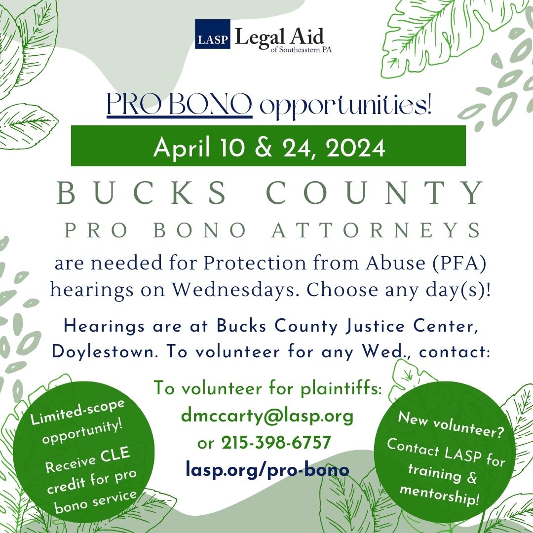 Infographic for pro bono opportunities in April 2024 for Protection from Abuse hearings at Bucks County Justice Center. Volunteers needed for any Wednesday. Contact dmccarty@lasp.org or 215-398-6757.