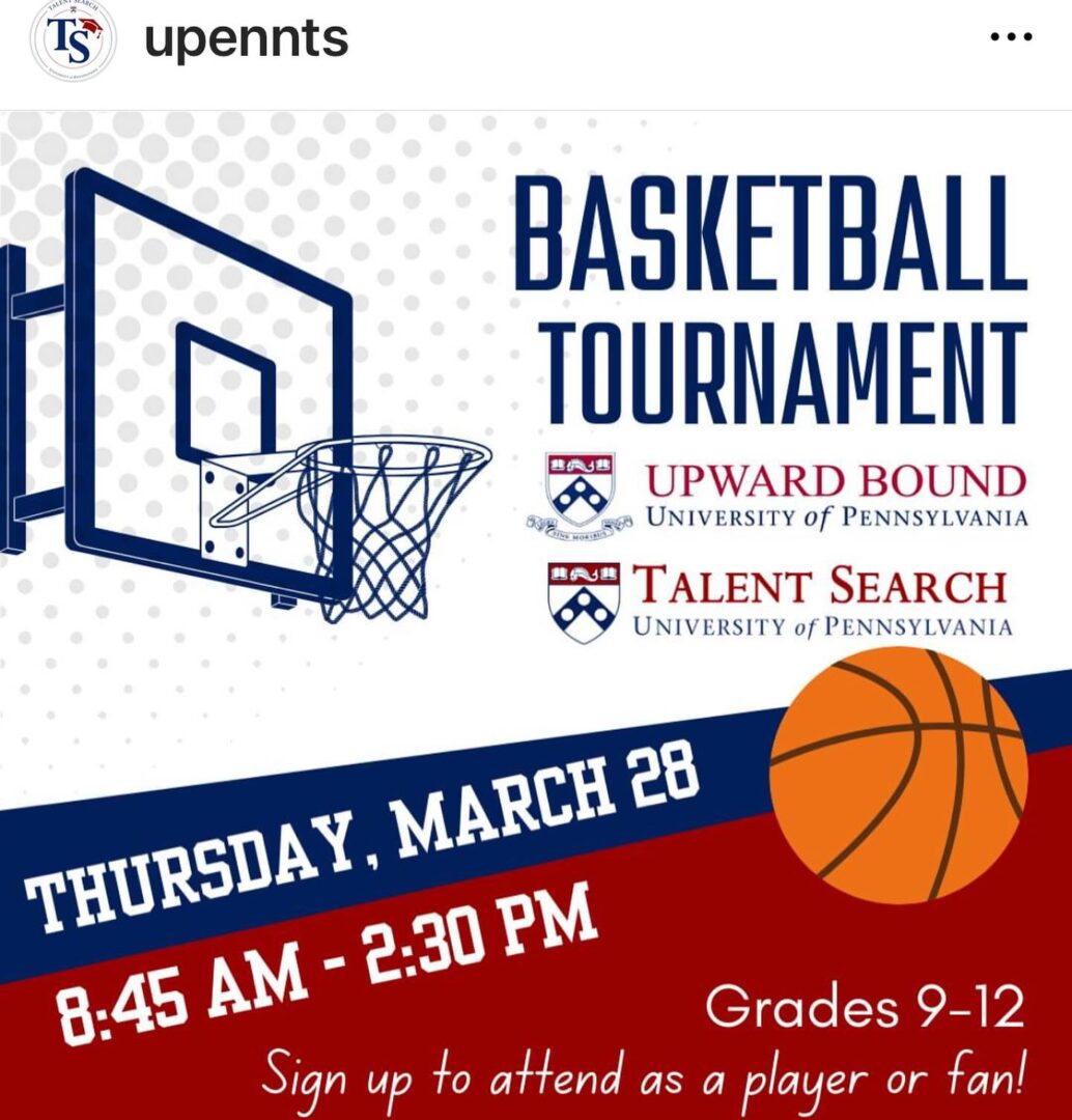 Flyer for a basketball tournament at the University of Pennsylvania on Thursday, March 28, from 8:45 AM to 2:30 PM for grades 9-12. Sign up to attend as a player or fan.